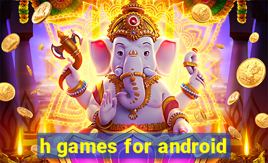 h games for android